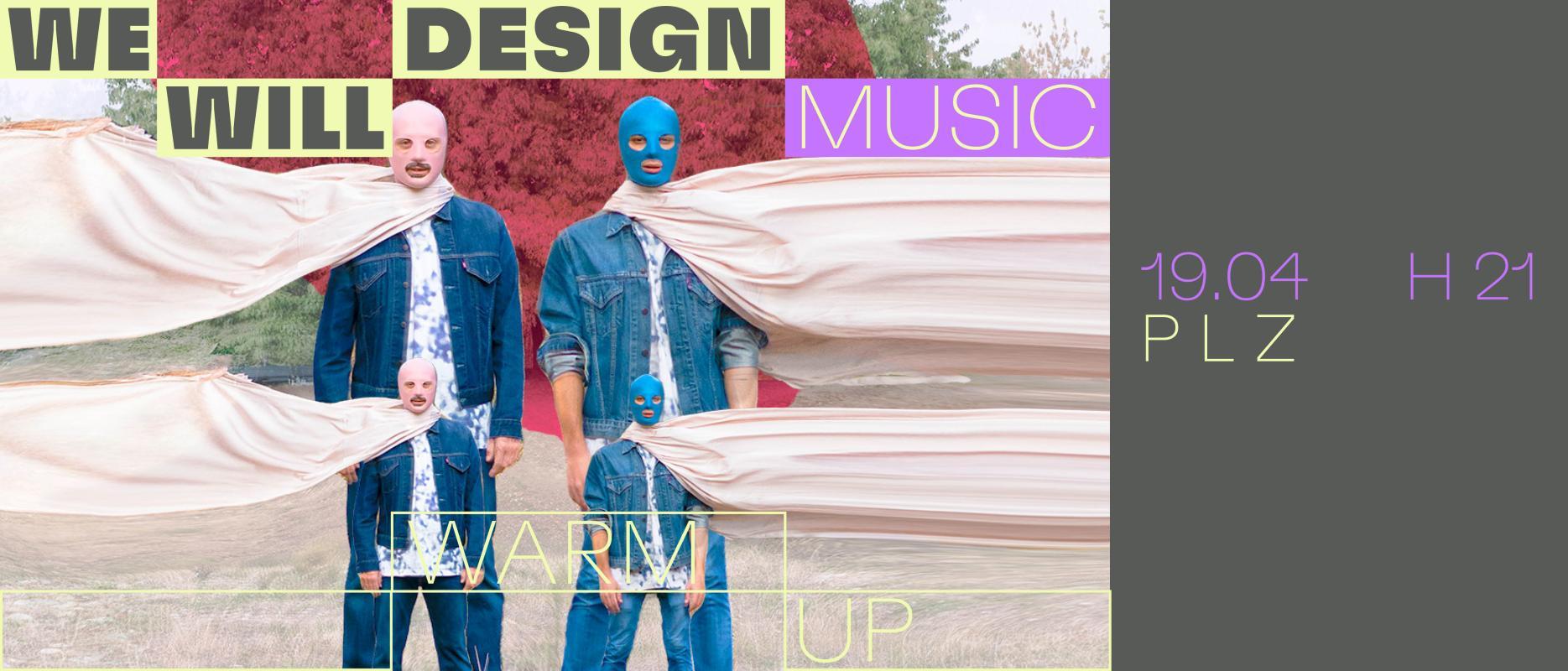 We Will Design Music - Warm Up | P L Z