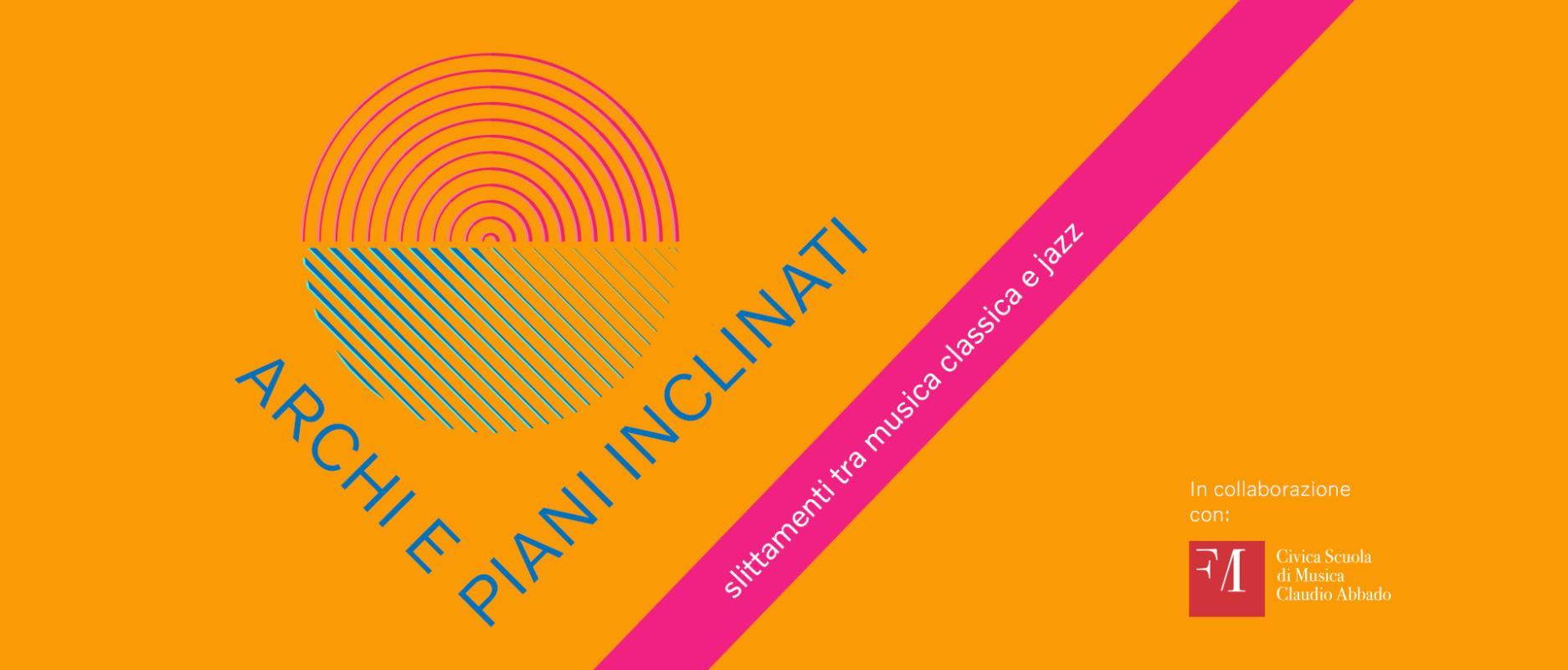 ARCHI E PIANI INCLINATI - La Civica Scuola di Musica Claudio Abbado
