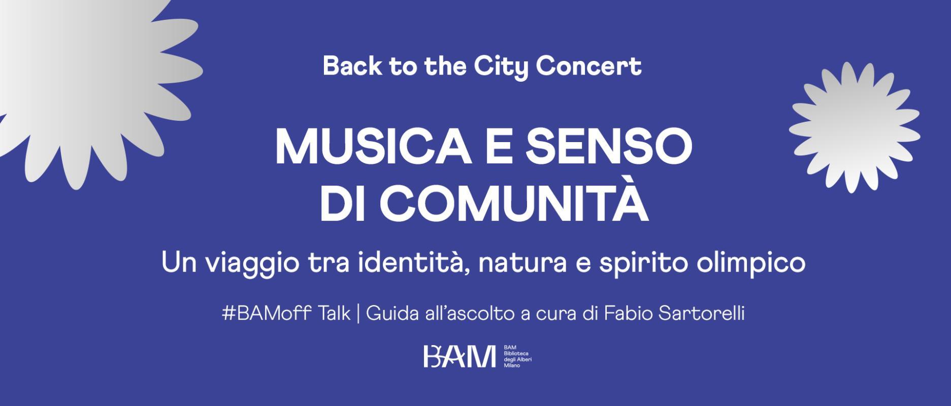 BACK TO THE CITY CONCERT | BAMoff Talk: MUSICA E SENSO DI COMUNITÀ - Fabio Sartorelli